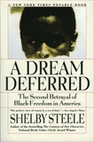 A Dream Deferred: The Second Betrayal of Black Freedom in America, Steele, Shelby