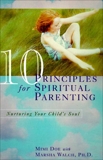 10 Principles for Spiritual Parenting: Encouraging and Honoring Your Child's Spirtual Growth, Walch, Marsha & Doe, Mimi