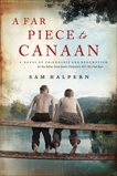 A Far Piece to Canaan: A Novel of Friendship and Redemption, Halpern, Sam