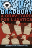 A Graveyard for Lunatics: Another Tale of Two Cities, Bradbury, Ray