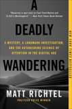 A Deadly Wandering: A Mystery, a Landmark Investigation, and the Astonishing Science of Attention in the Digital Age, Richtel, Matt