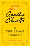 A Christmas Tragedy: A Miss Marple Story, Christie, Agatha