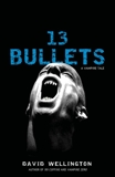 13 Bullets: A Novel, Wellington, David