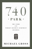 740 Park: The Story of the World's Richest Apartment Building, Gross, Michael