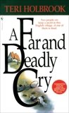 A Far and Deadly Cry: A Novel, Holbrook, Teri