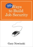 99 Ways to Build Job Security, Nowinski, Gary