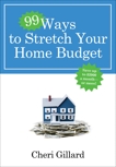 99 Ways to Stretch Your Home Budget: Save Up to $2000 a Month--Or More!, Gillard, Cheri