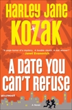 A Date You Can't Refuse: A Novel, Kozak, Harley Jane