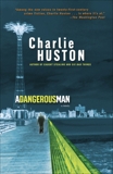 A Dangerous Man: A Novel, Huston, Charlie