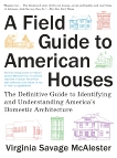 A Field Guide to American Houses: The Definitive Guide to Identifying and Understanding America's Domestic Architecture, McAlester, Virginia Savage