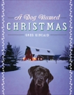 A Dog Named Christmas, Kincaid, Greg