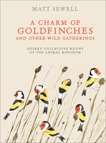 A Charm of Goldfinches and Other Wild Gatherings: Quirky Collective Nouns of the Animal Kingdom, Sewell, Matt