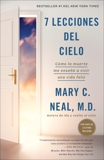 7 lecciones del cielo: Cómo la muerte me enseñó a vivir una vida feliz, Neal, Mary C.