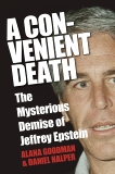 A Convenient Death: The Mysterious Demise of Jeffrey Epstein, Halper, Daniel & Goodman, Alana