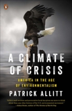 A Climate of Crisis: America in the Age of Environmentalism, Allitt, Patrick