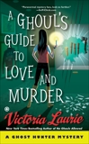 A Ghoul's Guide to Love and Murder, Laurie, Victoria