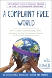 A Complaint Free World: How to Stop Complaining and Start Enjoying the Life You Always Wanted, Bowen, Will