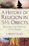 A History of Religion in 5½ Objects: Bringing the Spiritual to Its Senses, Plate, S. Brent