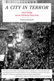 A City in Terror: Calvin Coolidge and the 1919 Boston Police Strike, Russell, Rosalind