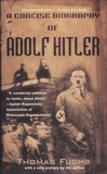 A Concise Biography of Adolf Hitler, Fuchs, Thomas