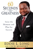 60 Seconds to Greatness: Seize the Moment and Plan for Success, Murphey, Cecil & Long, Eddie L.