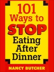 101 Ways to Stop Eating After Dinner, Butcher, Nancy