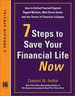 7 Steps to Save Your Financial Life Now: How to Defend Yourself Against Rigged Markets, Wall Street Greed, and the Threat  of Financial Collapse, Solin, Daniel R.