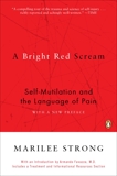 A Bright Red Scream: Self-Mutilation and the Language of Pain, Strong, Marilee