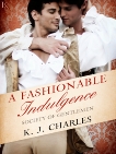 A Fashionable Indulgence: A Society of Gentlemen Novel, Charles, KJ