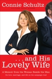 . . . And His Lovely Wife: A Memoir from the Woman Beside the Man, Schultz, Connie