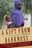 A Gift from Darkness: How I Escaped with My Daughter from Boko Haram, Hoffmann, Andrea Claudia & Ibrahim, Patience