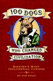 100 Dogs Who Changed Civilization: History's Most Influential Canines, Stall, Sam