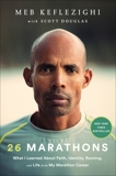 26 Marathons: What I Learned About Faith, Identity, Running, and Life from My Marathon Career, Keflezighi, Meb & Douglas, Scott