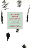 A Chill in the Air: An Italian War Diary, 1939-1940, Origo, Iris