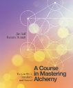 A Course in Mastering Alchemy: Tools to Shift, Transform and Ascend, Self, Jim & Burnett, Roxane